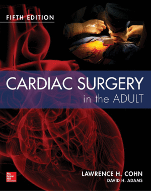 CARDIAC SURGERY IN THE ADULT. 5TH EDITION