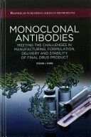 MONOCLONAL ANTIBODIES. MEETING THE CHALLENGES IN MANUFACTURING, FORMULATION, DELIVERY AND STABILITY OF FINAL DRUG PRODUCT