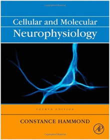 CELLULAR AND MOLECULAR NEUROPHYSIOLOGY, 4TH EDITION