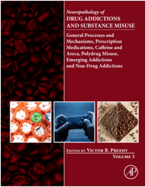 NEUROPATHOLOGY OF DRUG ADDICTIONS AND SUBSTANCE MISUSE VOLUME 3. GENERAL PROCESSES AND MECHANISMS, PRESCRIPTION MEDICATIONS, CAFFEINE AND ARECA, POLYD