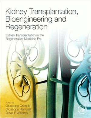 KIDNEY TRANSPLANTATION, BIOENGINEERING AND REGENERATION. KIDNEY TRANSPLANTATION IN THE REGENERATIVE MEDICINE ERA