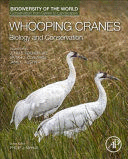 WHOOPING CRANES: BIOLOGY AND CONSERVATION. BIODIVERSITY OF THE WORLD: CONSERVATION FROM GENES TO LANDSCAPES