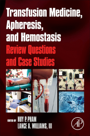 TRANSFUSION MEDICINE, APHERESIS, AND HEMOSTASIS. REVIEW QUESTIONS AND CASE STUDIES