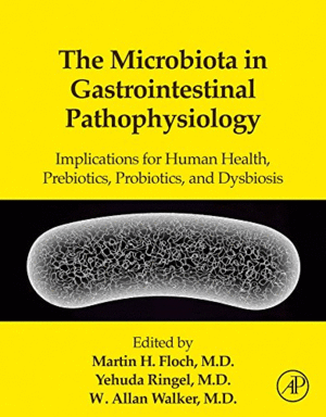 THE MICROBIOTA IN GASTROINTESTINAL PATHOPHYSIOLOGY. IMPLICATIONS FOR HUMAN HEALTH, PREBIOTICS, PROBIOTICS, AND DYSBIOSIS