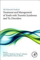THE CLINICIANS GUIDE TO TREATMENT AND MANAGEMENT OF YOUTH WITH TOURETTE SYNDROME AND TIC DISORDERS