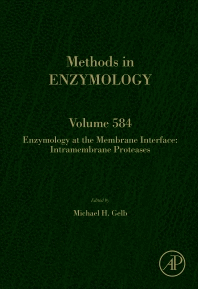 ENZYMOLOGY AT THE MEMBRANE INTERFACE: INTRAMEMBRANE PROTEASES. METHODS IN ENZYMOLOGY, VOL. 584