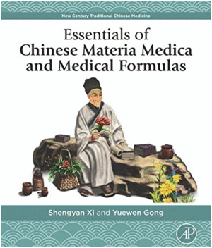 ESSENTIALS OF CHINESE MATERIA MEDICA AND MEDICAL FORMULAS. NEW CENTURY TRADITIONAL CHINESE MEDICINE