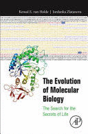 THE EVOLUTION OF MOLECULAR BIOLOGY. THE SEARCH FOR THE SECRETS OF LIFE
