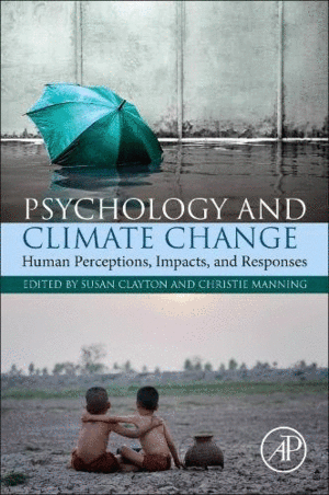 PSYCHOLOGY AND CLIMATE CHANGE. HUMAN PERCEPTIONS, IMPACTS, AND RESPONSES