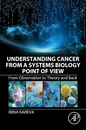 UNDERSTANDING CANCER FROM A SYSTEMS BIOLOGY POINT OF VIEW. FROM OBSERVATION TO THEORY AND BACK