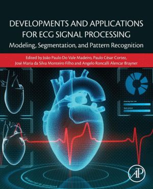 DEVELOPMENTS AND APPLICATIONS FOR ECG SIGNAL PROCESSING. MODELING, SEGMENTATION, AND PATTERN RECOGNITION