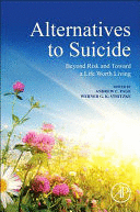 ALTERNATIVES TO SUICIDE, BEYOND RISK AND TOWARD A LIFE WORTH LIVING