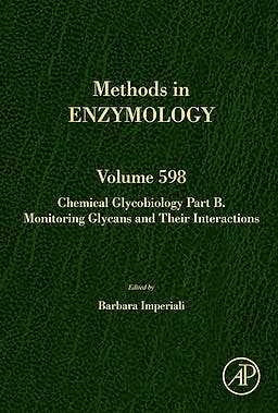 CHEMICAL GLYCOBIOLOGY PART B. MONITORING GLYCANS AND THEIR INTERACTIONS (METHODS IN ENZYMOLOGY, VOL.