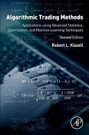 ALGORITHMIC TRADING METHODS, APPLICATIONS USING ADVANCED STATISTICS, OPTIMIZATION, AND MACHINE LEARNING TECHNIQUES, 2ND EDITION