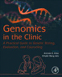 GENOMICS IN THE CLINIC. A PRACTICAL GUIDE TO GENETIC TESTING, EVALUATION, AND COUNSELING