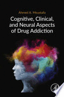 COGNITIVE, CLINICAL, AND NEURAL ASPECTS OF DRUG ADDICTION