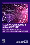 ELECTROSPUN POLYMERS AND COMPOSITES. ULTRAFINE MATERIALS, HIGH-PERFORMANCE FIBERS AND WEARABLES