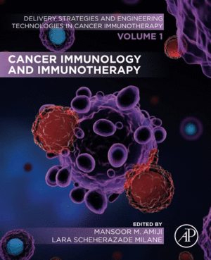 CANCER IMMUNOLOGY AND IMMUNOTHERAPY. VOLUME 1 OF DELIVERY STRATEGIES AND ENGINEERING TECHNOLOGIES IN CANCER IMMUNOTHERAPY