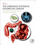 THE LYMPHATIC SYSTEM IN COLORECTAL CANCER. BASIC CONCEPTS, PATHOLOGY, IMAGING, AND TREATMENT PERSPECTIVES
