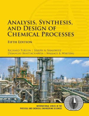 ANALYSIS, SYNTHESIS AND DESIGN OF CHEMICAL PROCESSES. 5TH EDITION