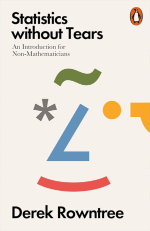 STATISTICS WITHOUT TEARS. AN INTRODUCTION FOR NON-MATHEMATICIANS