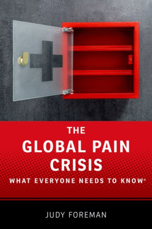 THE GLOBAL PAIN CRISIS�. WHAT EVERYONE NEEDS TO KNOW