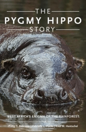 THE PYGMY HIPPO STORY. WEST AFRICA'S ENIGMA OF THE RAINFOREST