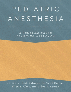 PEDIATRIC ANESTHESIA: A PROBLEM-BASED LEARNING APPROACH