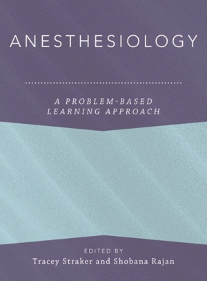 ANESTHESIOLOGY. A PROBLEM-BASED LEARNING APPROACH