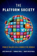 THE PLATFORM SOCIETY. PUBLIC VALUES IN A CONNECTIVE WORLD