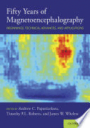 FIFTY YEARS OF MAGNETOENCEPHALOGRAPHY. BEGINNINGS, TECHNICAL ADVANCES, AND APPLICATIONS