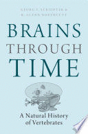 BRAINS THROUGH TIME. A NATURAL HISTORY OF VERTEBRATES