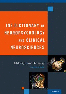 INS DICTIONARY OF NEUROPSYCHOLOGY AND CLINICAL NEUROSCIENCES