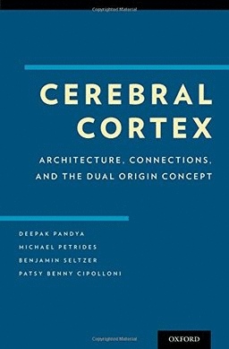 CEREBRAL CORTEX. ARCHITECTURE, CONNECTIONS, AND THE DUAL ORIGIN CONCEPT