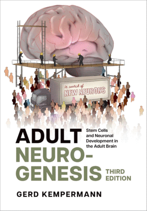 ADULT NEUROGENESIS. STEM CELLS AND NEURONAL DEVELOPMENT IN THE ADULT BRAIN. 3RD EDITION