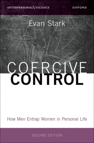 COERCIVE CONTROL: HOW MEN ENTRAP WOMEN IN PERSONAL LIFE