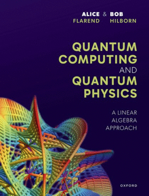 QUANTUM COMPUTING AND QUANTUM PHYSICS. A LINEAR ALGEBRA APPROACH