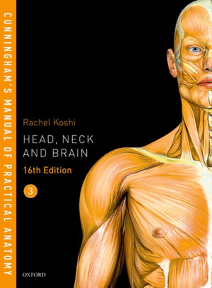 CUNNINGHAMS MANUAL OF PRACTICAL ANATOMY, VOL. 3: HEAD, NECK AND BRAIN. 16TH EDITION