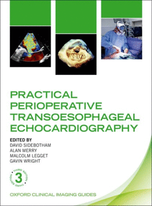 PRACTICAL PERIOPERATIVE TRANSOESOPHAGEAL ECHOCARDIOGRAPHY. OXFORD CLINICAL IMAGING GUIDES. 3RD EDITI