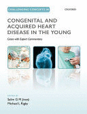 CHALLENGING CONCEPTS IN CONGENITAL AND ACQUIRED HEART DISEASE IN THE YOUNG. A CASE-BASED APPROACH WITH EXPERT COMMENTARY