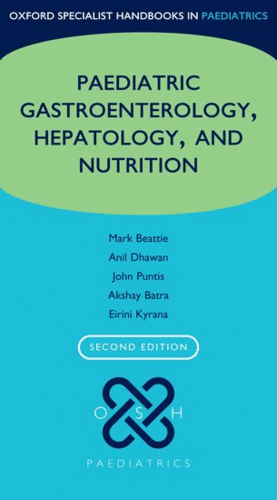 OXFORD SPECIALIST HANDBOOK OF PAEDIATRIC GASTROENTEROLOGY, HEPATOLOGY, AND NUTRITION. 2ND EDITION