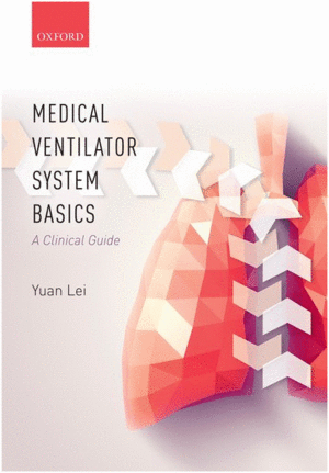 MEDICAL VENTILATOR SYSTEM BASICS: A CLINICAL GUIDE