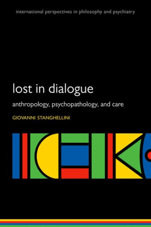 LOST IN DIALOGUE. ANTHROPOLOGY, PSYCHOPATHOLOGY, AND CARE