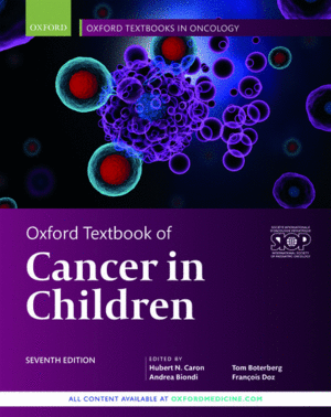 OXFORD TEXTBOOK OF CANCER IN CHILDREN. 7TH EDITION