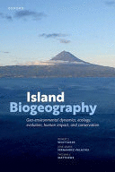 ISLAND BIOGEOGRAPHY. GEO-ENVIRONMENTAL DYNAMICS, ECOLOGY, EVOLUTION, HUMAN IMPACT, AND CONSERVATION
