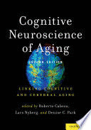 COGNITIVE NEUROSCIENCE OF AGING. LINKING COGNITIVE AND CEREBRAL AGING. 2ND EDITION