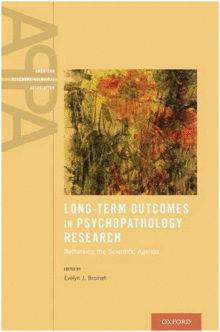 LONG-TERM OUTCOMES IN PSYCHOPATHOLOGY RESEARCH. RETHINKING THE SCIENTIFIC AGENDA