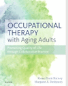 OCCUPATIONAL THERAPY WITH AGING ADULTS. PROMOTING QUALITY OF LIFE THROUGH COLLABORATIVE PRACTICE