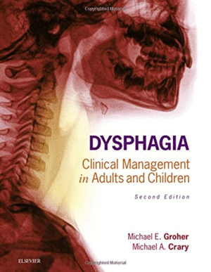 DYSPHAGIA. CLINICAL MANAGEMENT IN ADULTS AND CHILDREN. 2ND EDITION