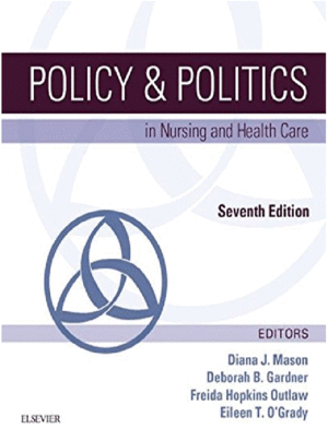 POLICY AND POLITICS IN NURSING AND HEALTH CARE. 7TH EDITION